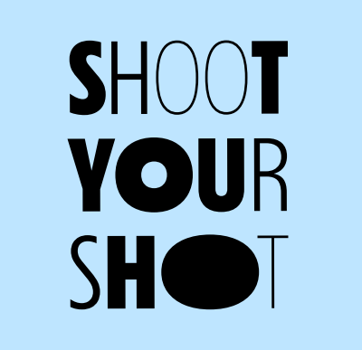 SHOOT YOUR SHOT# 
